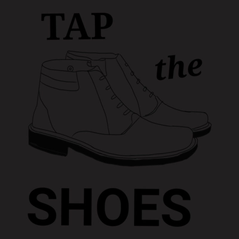 Tap The Shoes T-shirt | Artistshot