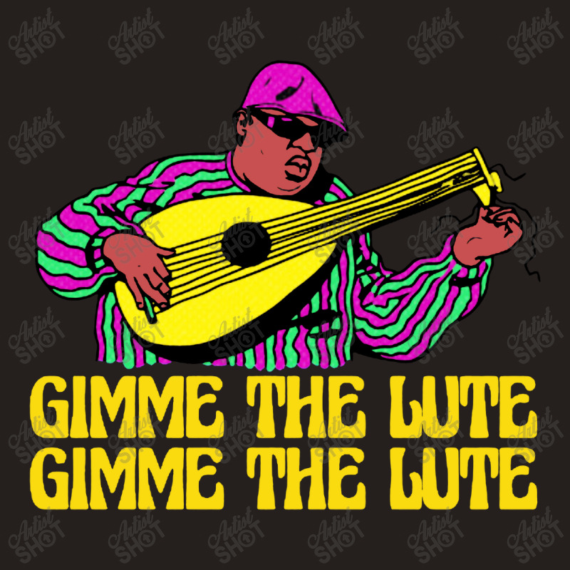 Gimme The Lute Tank Top | Artistshot
