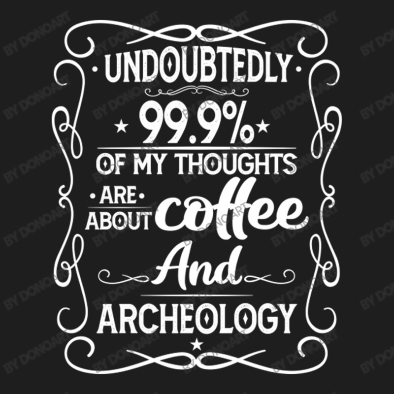 Coffee And Archeology Classic T-shirt by DonoArt | Artistshot