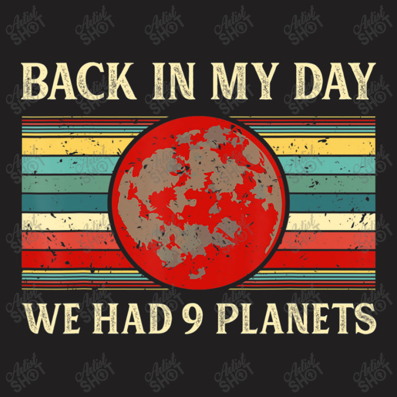 Back In My Day We Had 9 Planets Pluto Space Scienc T-shirt | Artistshot