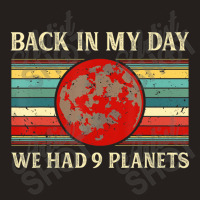 Back In My Day We Had 9 Planets Pluto Space Scienc Tank Top | Artistshot