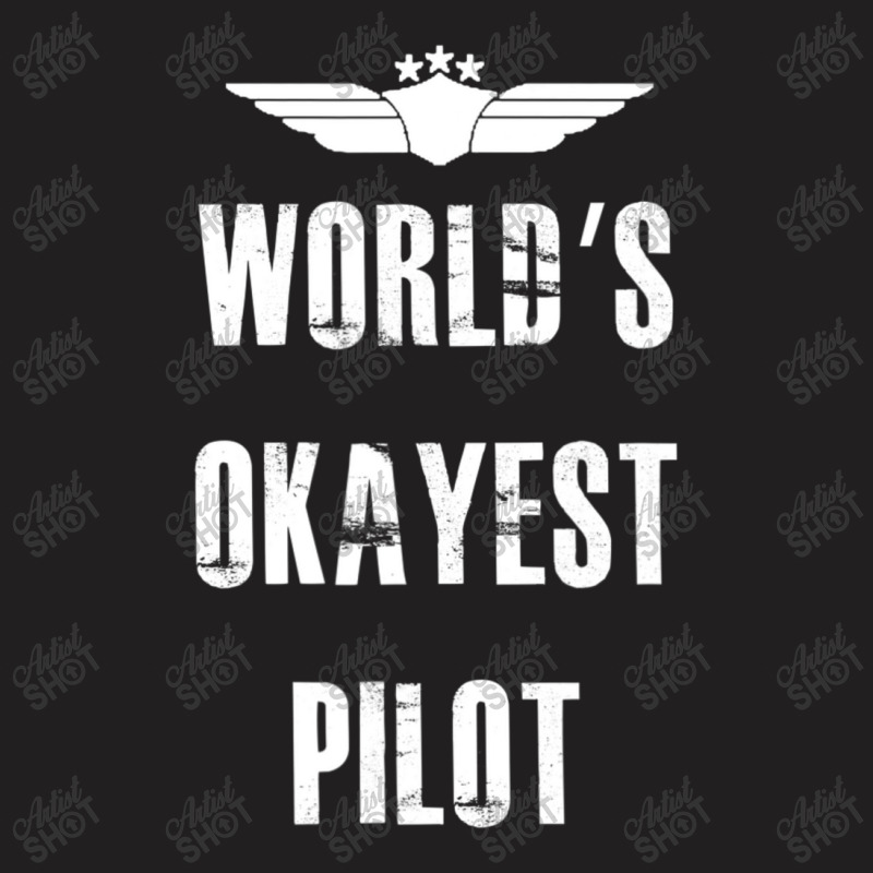 World's Okayest Pilot Flying Aviation T-shirt | Artistshot