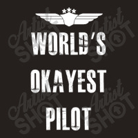 World's Okayest Pilot Flying Aviation Tank Top | Artistshot