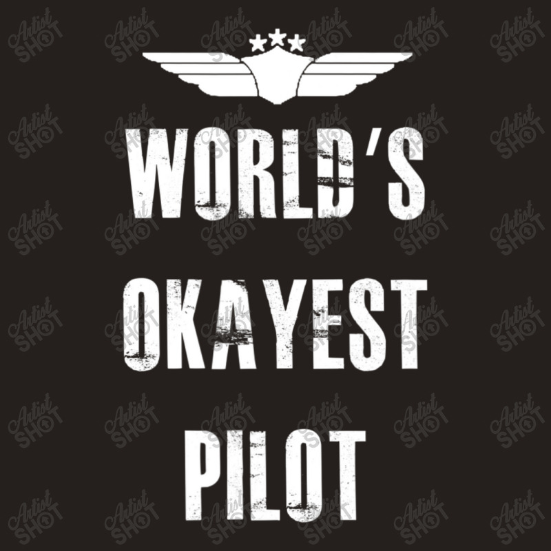 World's Okayest Pilot Flying Aviation Tank Top | Artistshot