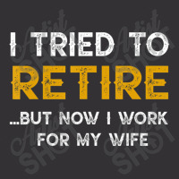 I Tried To Retire But Now I Work For My Wife Vintage Short | Artistshot