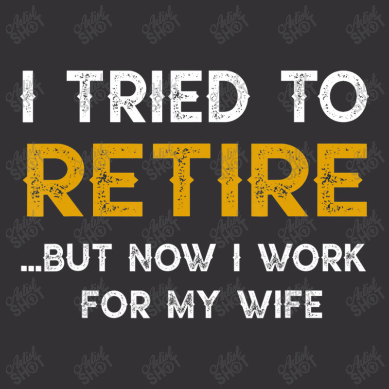 I Tried To Retire But Now I Work For My Wife Vintage Short by beulahgriffithgdv | Artistshot