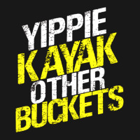 Yippie Kayak Other Buckets 1 Flannel Shirt | Artistshot