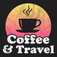 Hot Trend Coffee And Travel T-shirt | Artistshot