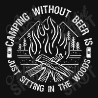 Camping Without Beer Is Just Sitting In The Woods Graphic T-shirt | Artistshot