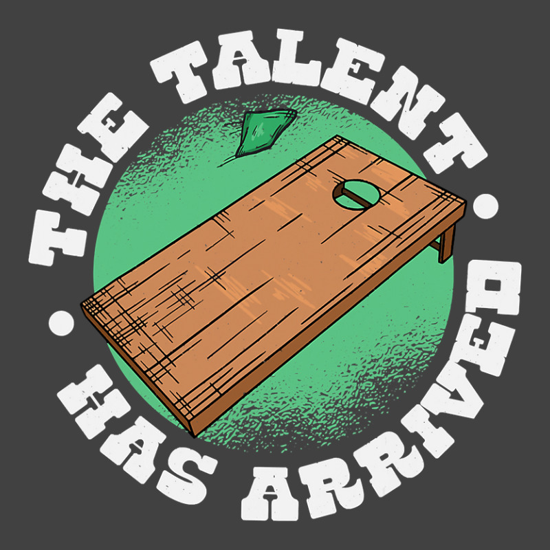 The Talent Has Arrived, Funny Cornhole Men Cornhol Vintage T-Shirt by KimberleeWilson786 | Artistshot