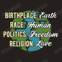 Birthplace Earth Race Human Politics Freedom Religion Love Equality Al Tank Top | Artistshot