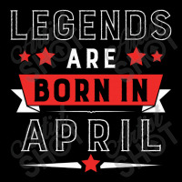 Legends Are Born In April Long Sleeve Shirts | Artistshot