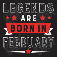 Legends Are Born In February T-shirt | Artistshot