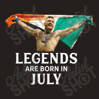 Legends Are Born In July   Conor Mcgregor Tank Top | Artistshot