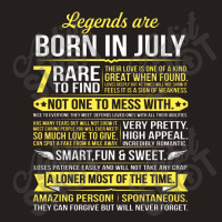 Legends Are Born In July Tank Top | Artistshot