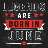 Legends Are Born In June T-shirt | Artistshot