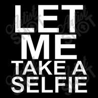 Let Me Take A Selfie V-neck Tee | Artistshot