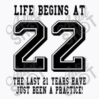 Life Begins At 22... 22nd Birthday T-shirt | Artistshot