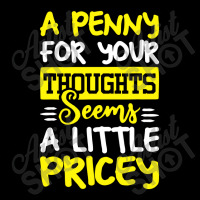 Humor Saying Penny For Your Thoughts Pocket T-shirt | Artistshot