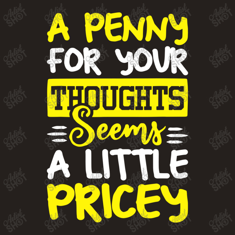 Humor Saying Penny For Your Thoughts Tank Top | Artistshot