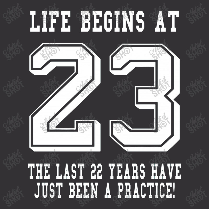 Life Begins At 23... 23rd Birthday Vintage Hoodie | Artistshot