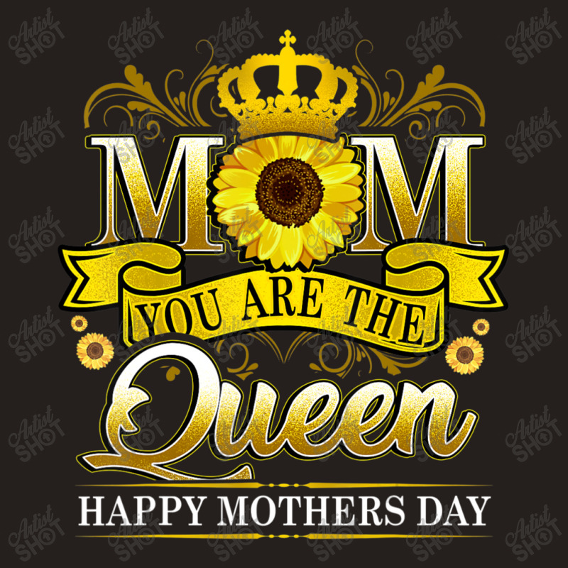 Happy Mother's Day You Are The Queen With Sun Flow Tank Top by donellajeremykoa | Artistshot