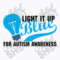 Light It Up Blue For Auti Awareness T-shirt | Artistshot