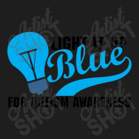 Light It Up Blue For Auti Awareness Classic T-shirt | Artistshot