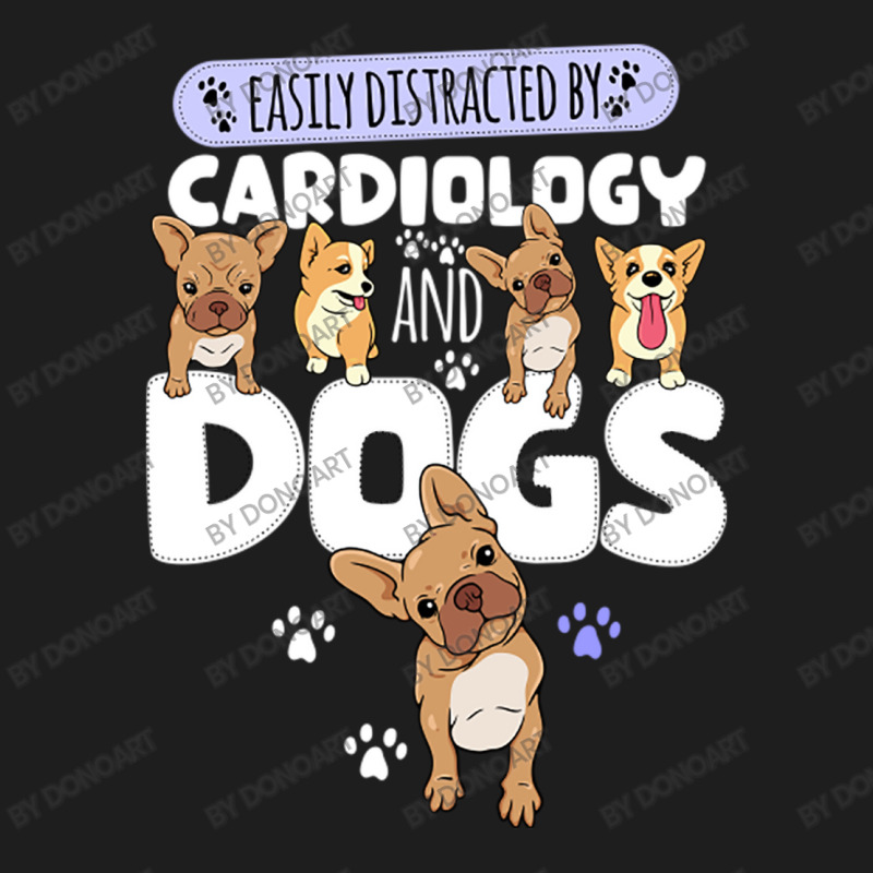 Easily Distracted By Cardiology And Dogs Classic T-shirt by DonoArt | Artistshot