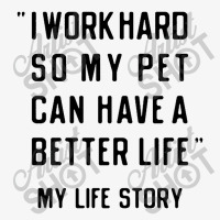 I Work Hard So My Pet Can Have A Better Life Ladies Fitted T-shirt | Artistshot