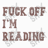 Fuck Off I'm Reading T Shirt Coffee Mug | Artistshot