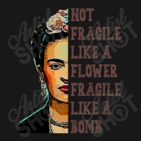 Frida Kahlo   Not Fragile Like A Flower Classic T Flannel Shirt | Artistshot