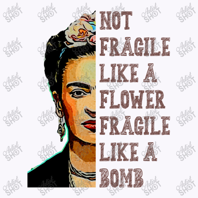 Frida Kahlo   Not Fragile Like A Flower Classic T Tank Top | Artistshot