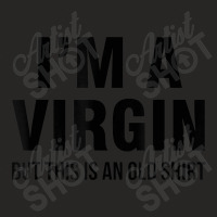 I'm A Virgin But This Is An Old Ladies Fitted T-shirt | Artistshot