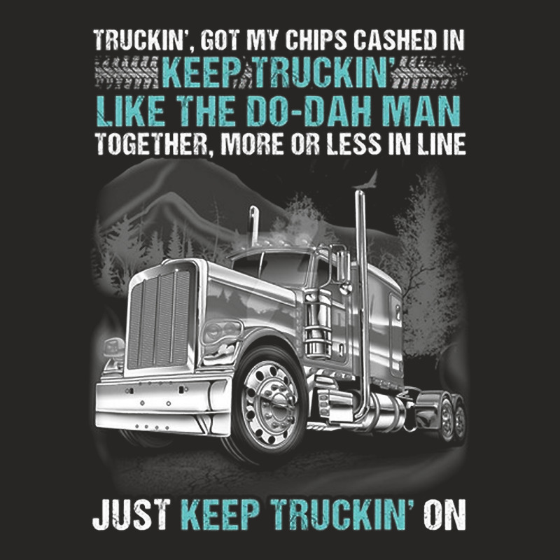 Truckin Got My Chips Cashed In Keep Truckin Like Ladies Fitted T-Shirt by whoretacarpal | Artistshot