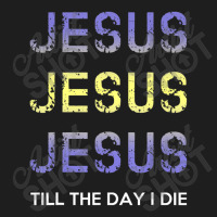 Jesus Till The Day I Die Christian Clothing Classic T-shirt | Artistshot