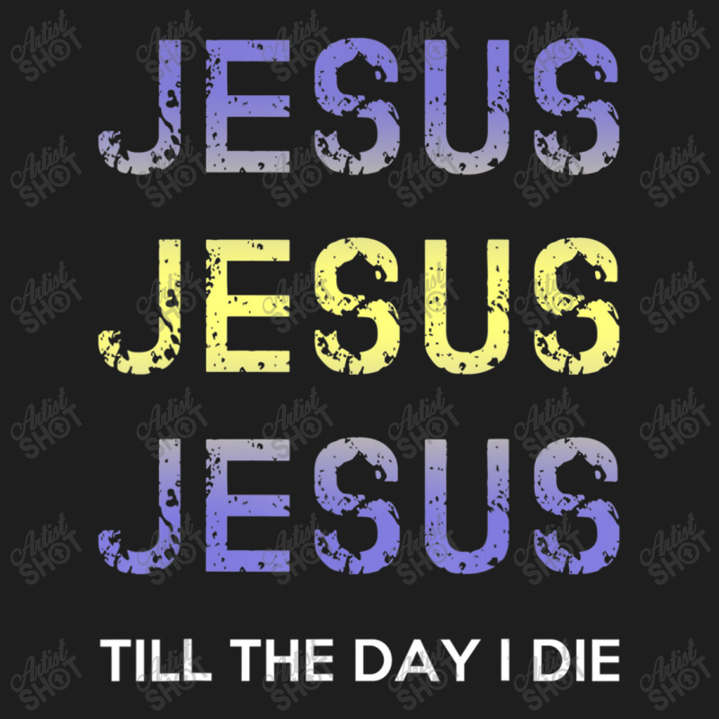 Jesus Till The Day I Die Christian Clothing Classic T-shirt | Artistshot