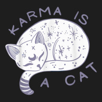 Karma Is A Cat, Funny Cat, Lazy Cat T Shirt Classic T-shirt | Artistshot