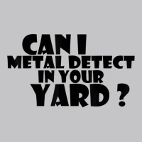 Can I Metal Detect In Your Yard T Shirt Metal Dete Baby Bodysuit | Artistshot