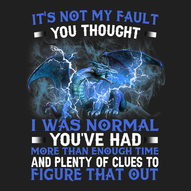 Dragon Its Not My Fault You Thought I Was Normal T Ladies Polo Shirt by whoretacarpal | Artistshot