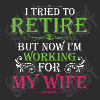 Mens I Tried To Retire But Now I Work For My Wife Exclusive T-shirt | Artistshot