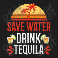 Save Water Drink Tequila Cinco De Mayo Mexico Part Classic T-shirt | Artistshot