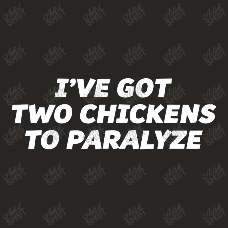 I've Got Two Chickens To Paralyze  Funny T Ladies Fitted T-Shirt by home12 | Artistshot