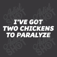 I've Got Two Chickens To Paralyze  Funny T Ladies Curvy T-shirt | Artistshot