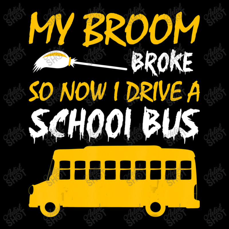 My Broom Broke So Now I Drive A School Bus V-neck Tee | Artistshot