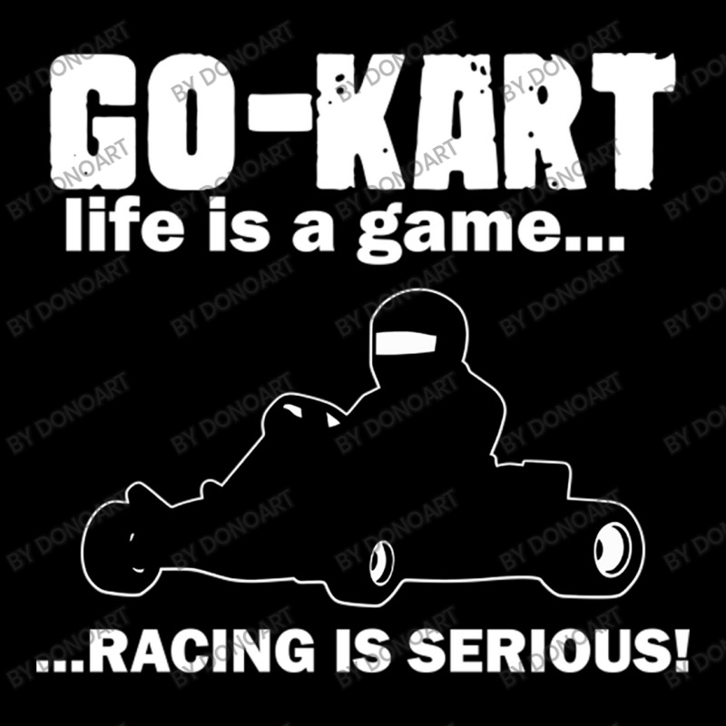 Go Kart Life Is A Game Racing Is Serious Long Sleeve Shirts by DonoArt | Artistshot