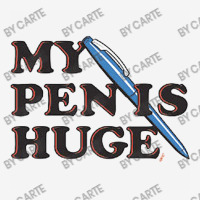 My Pen Is Huge Classic T-shirt | Artistshot