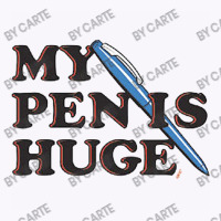 My Pen Is Huge Tank Top | Artistshot