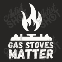 Gas Stoves Matter Ladies Fitted T-shirt | Artistshot