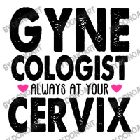 Gynecologist Always At Your Cervix V-neck Tee | Artistshot